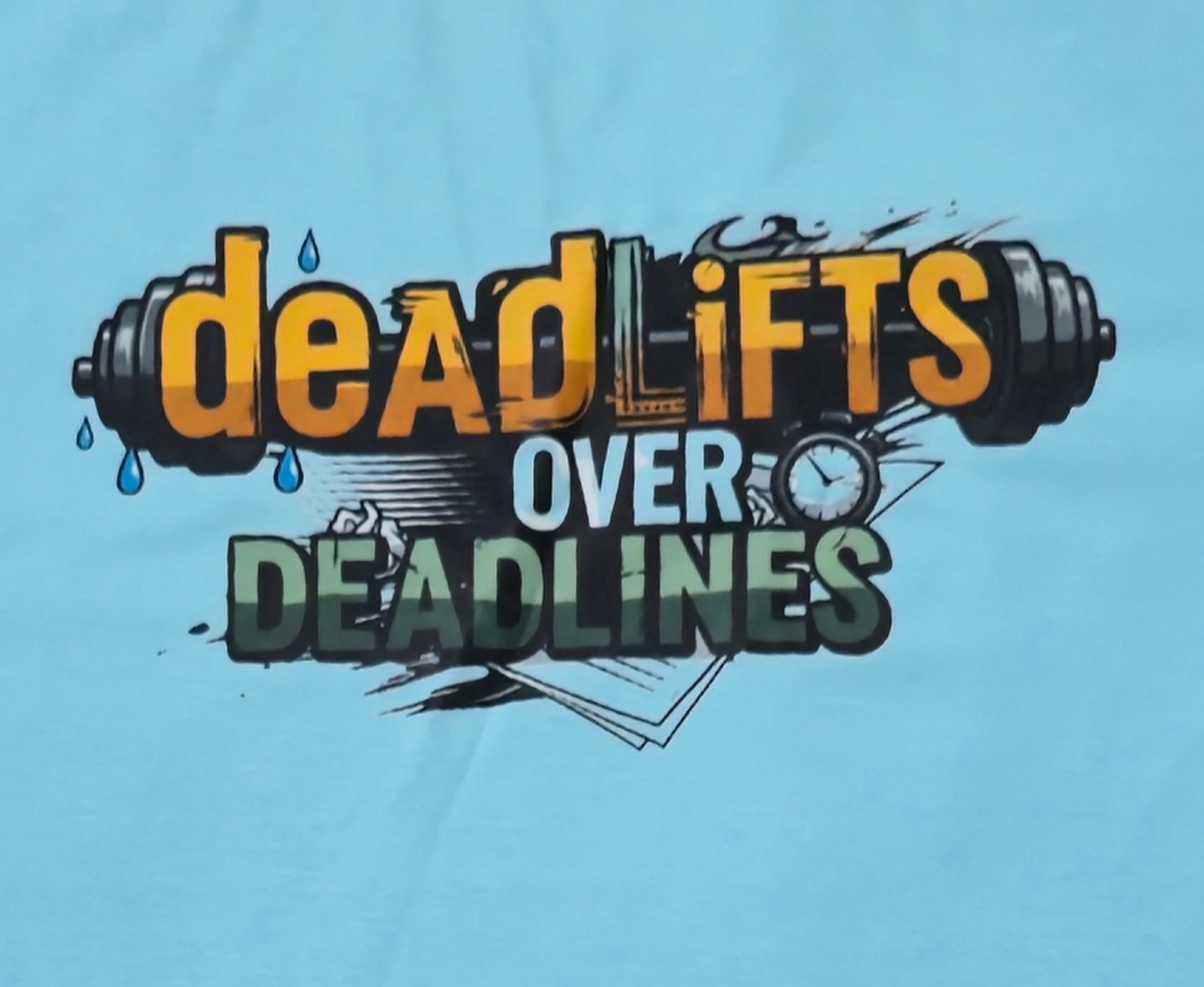 Deadlifts Over Deadlines T-Shirt